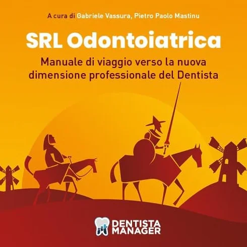 Srl Odontoiatrica. Manuale di viaggio verso la nuova dimensione professionale del dentista
