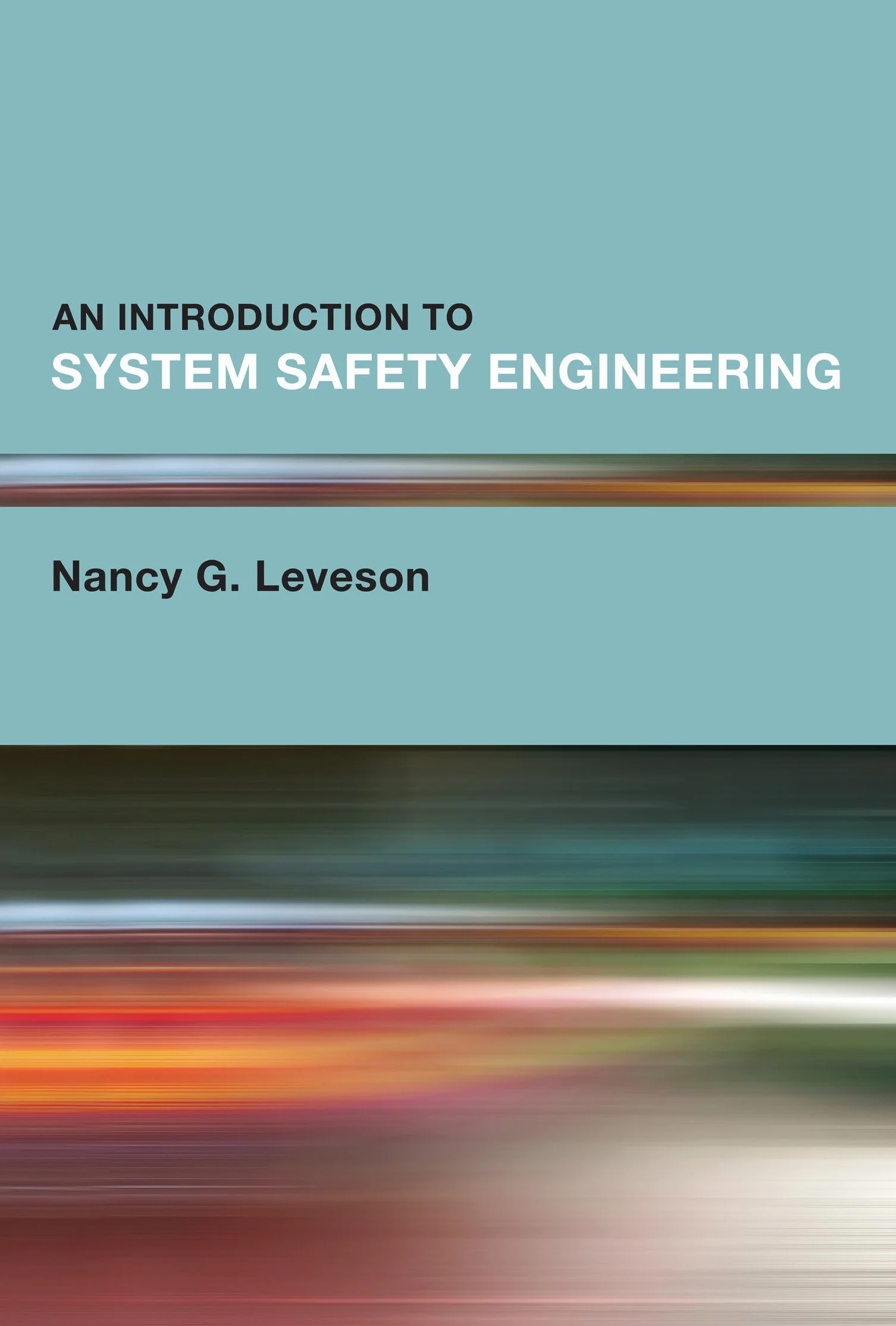 An Introduction to System Safety Engineering