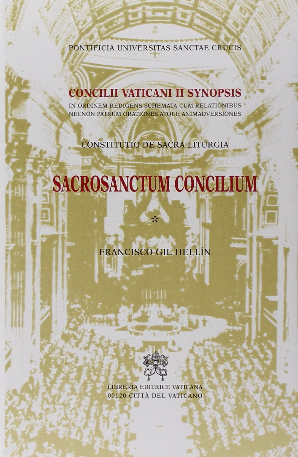 Sacrosanctum Concilium. Constitutio de Sacra Liturgia. Concilii Vaticani II Synopsis in ordinem redigens schemata cum relationibus necnon Patrum orationes atque...