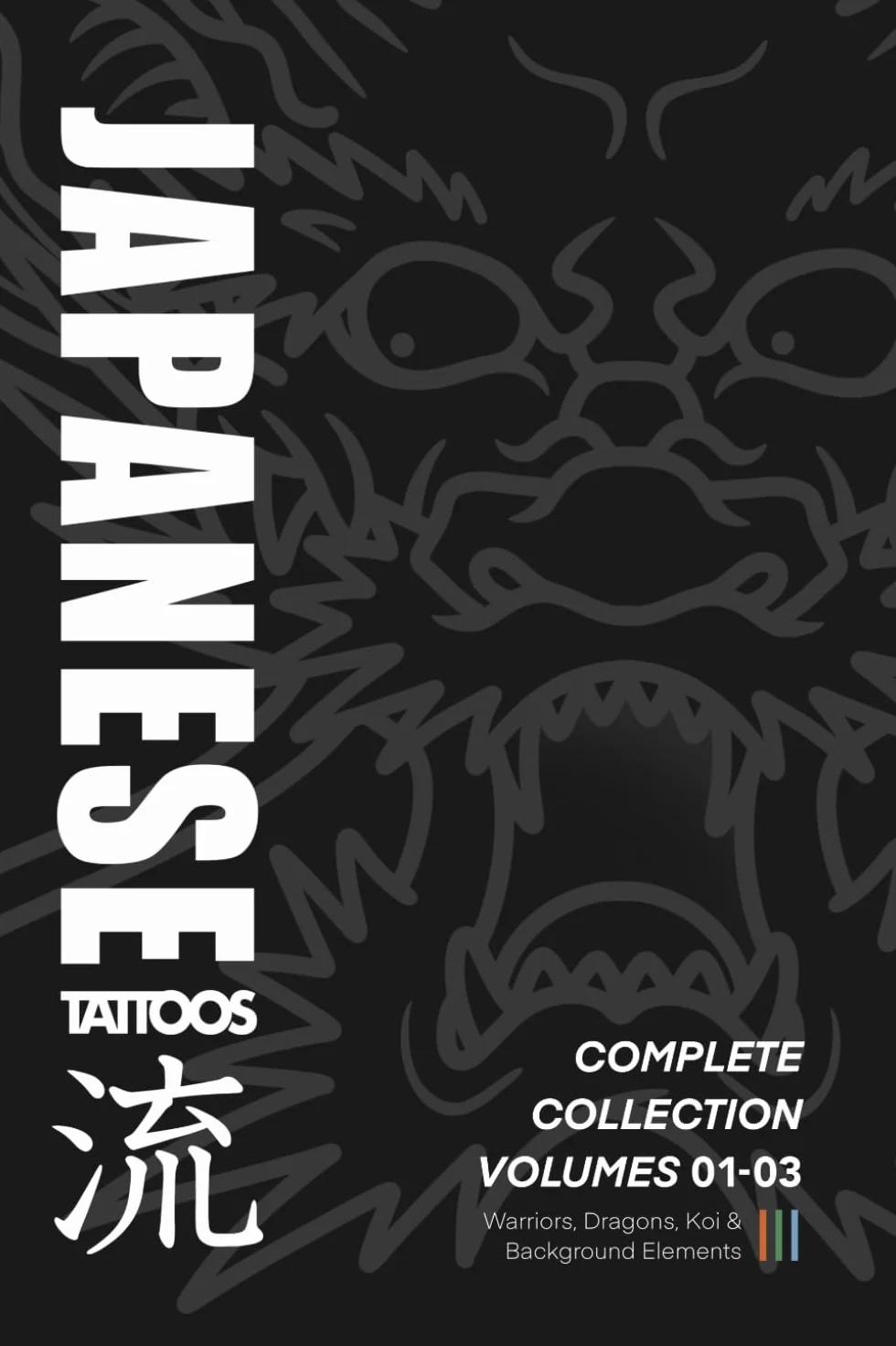 Japanese Tattoos: Complete Collection Volumes 01-03: How to Draw Warriors, Dragons, Koi & Background Elements