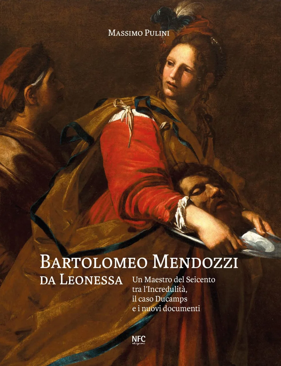 Bartolomeo Mendozzi da Leonessa. Un maestro del Seicento tra l’Incredulità, il caso Ducamps e i nuovi documenti. Ediz. illustrata