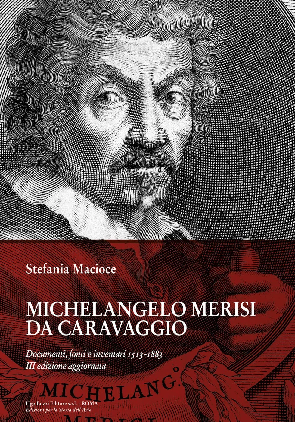 Michelangelo Merisi Da Caravaggio. Documenti, fonti e inventari 1513-1883. Ediz. ampliata