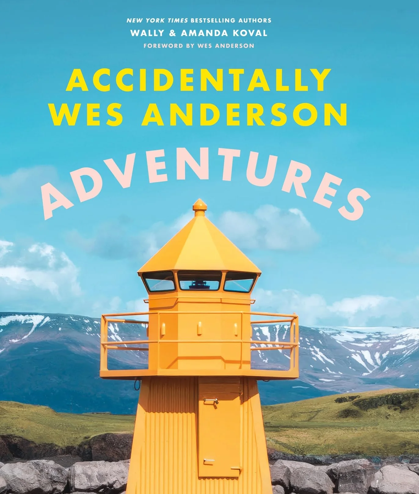 Accidentally Wes Anderson - Adventures : Includes an Exclusive Foreword by Wes Anderson