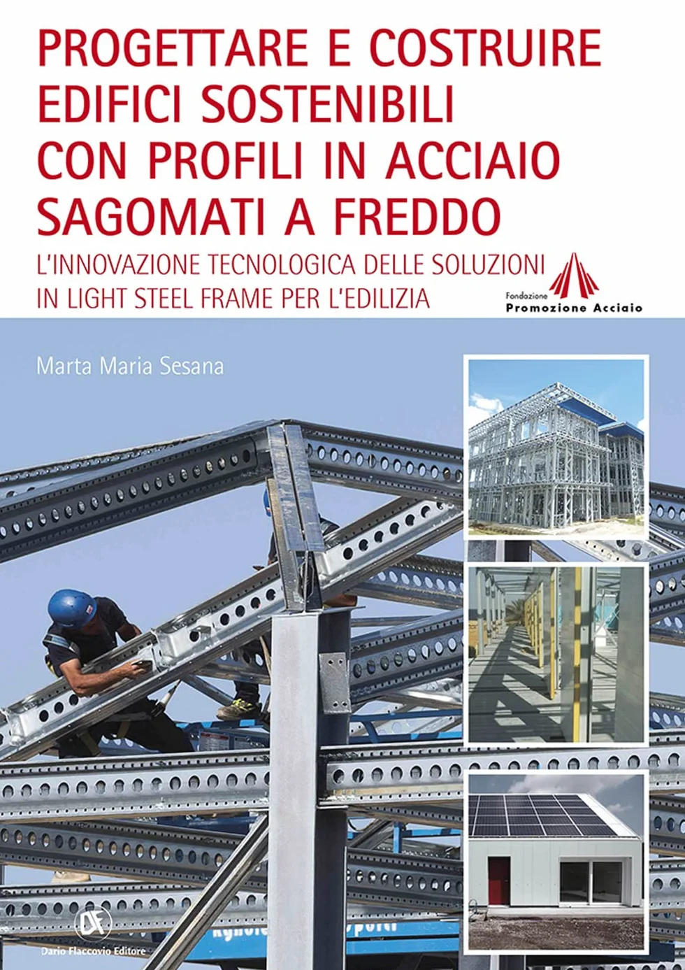 Progettare e costruire edifici sostenibili con profili in acciaio sagomati a freddo. L'innovazione tecnologica delle soluzioni in Light Steel Frame per l'edilizia