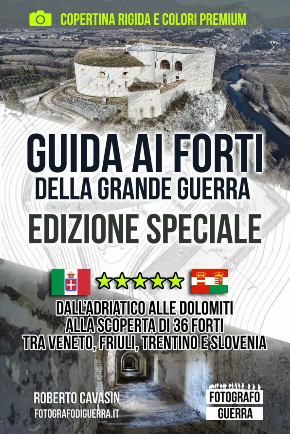 Guida ai Forti della Grande Guerra - Edizione Speciale: Alla Scoperta di 36 Forti tra il Veneto, il Friuli, Trentino e Slovenia