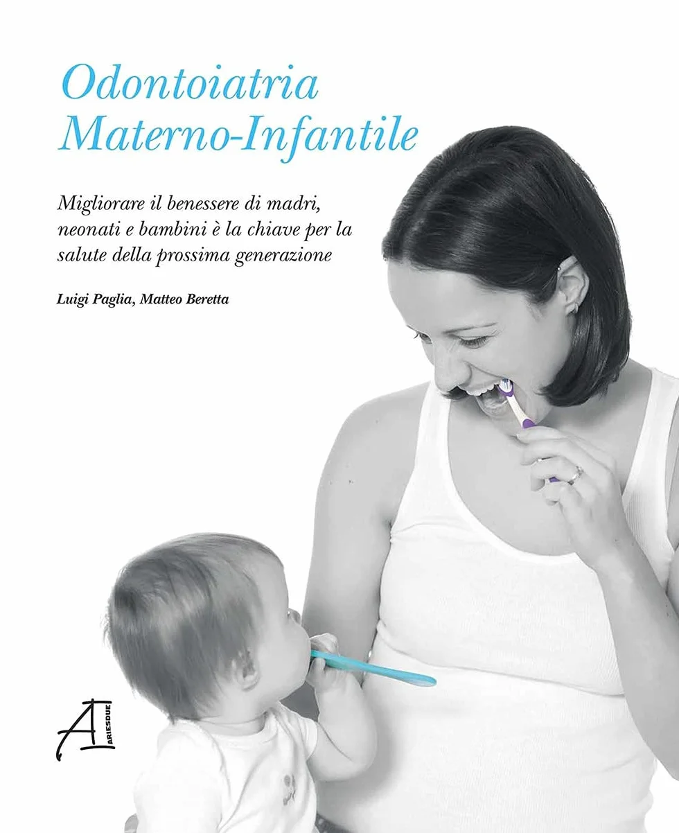 Odontoiatria materno-infantile. Migliorare il benessere di madri, neonati e bambini è la chiave per la salute della prossima generazione. Ediz. illustrata