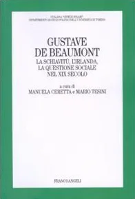 Gustave De Beaumont. La schiavitù, l'Irlanda, la questione sociale nel XIX secolo