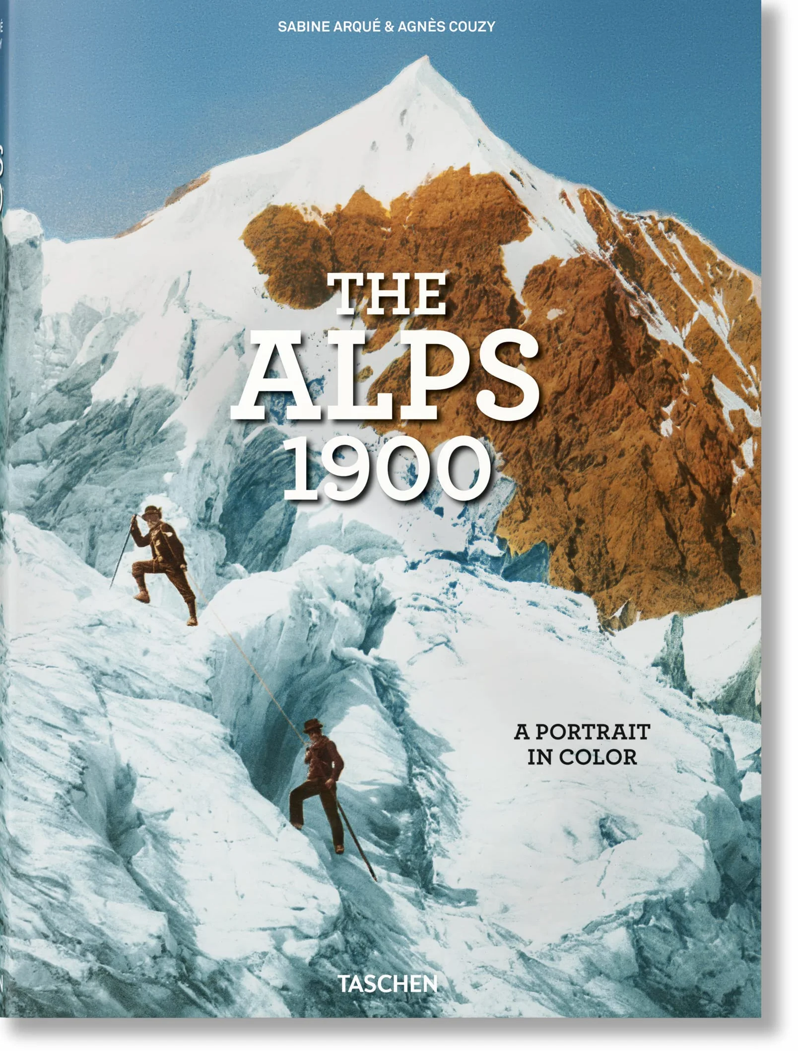 The Alps 1900. A Portrait in Color: A Tour in Color / Eine Reise in Farbe / Un Voyage En Couleurs