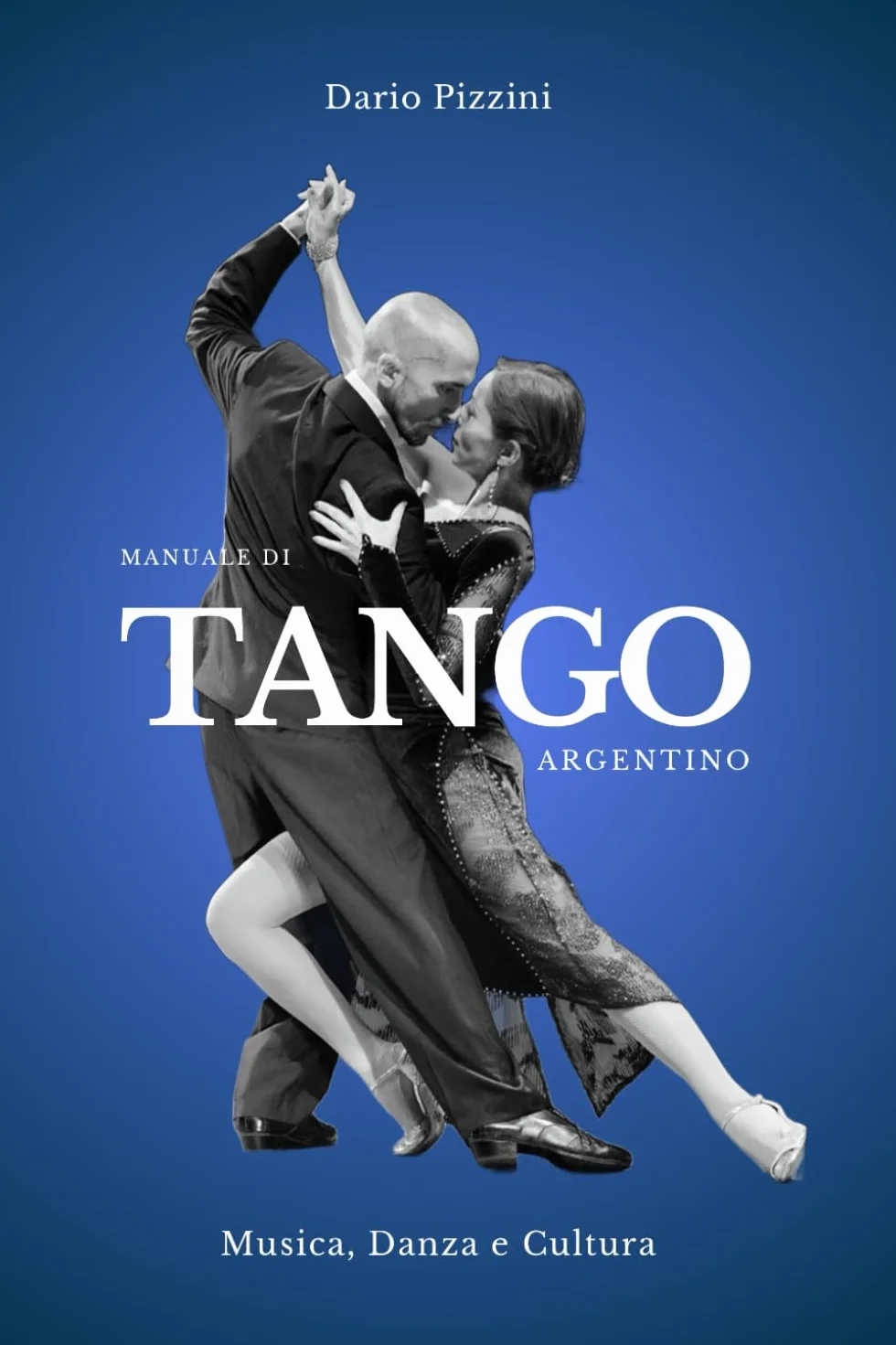 MANUALE DI TANGO ARGENTINO: Musica, Danza e Cultura