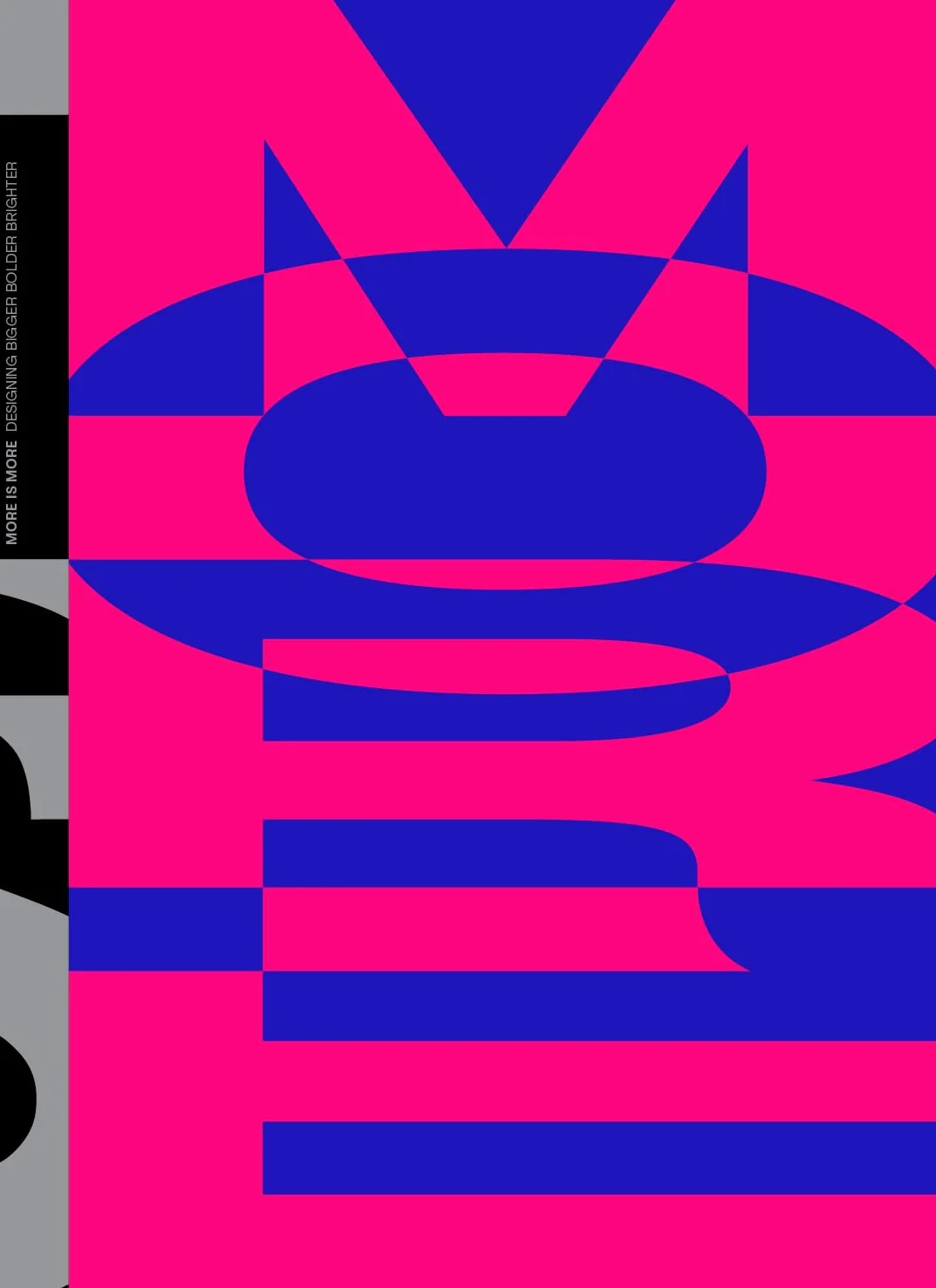 More Is More: Designing Bigger, Bolder, Brighter