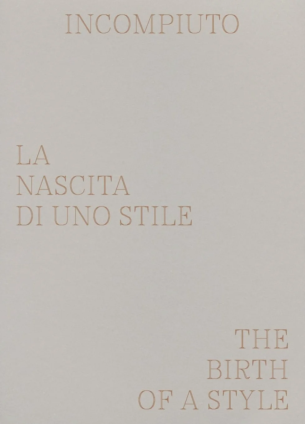 Incompiuto. La nascita di uno stile-The birth of a style. Ediz. a colori