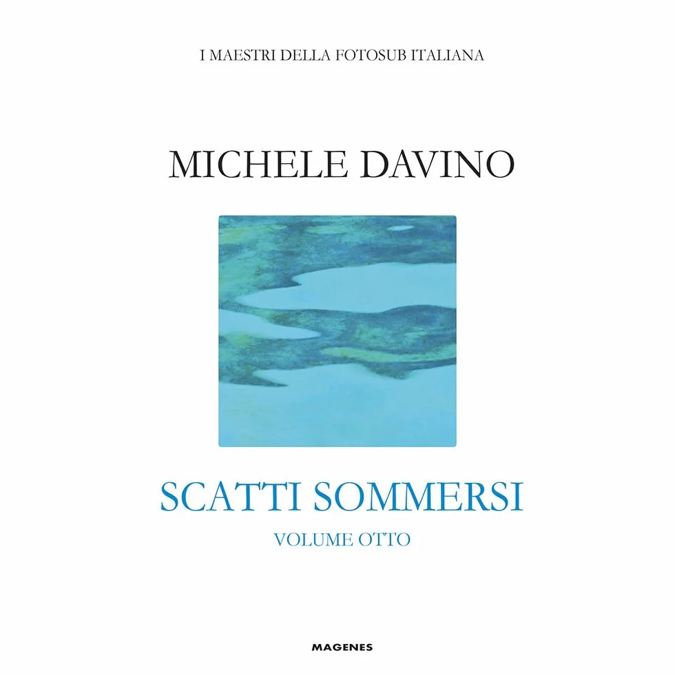 Scatti sommersi. I maestri della fotosub italiana. Ediz. a colori. Michele Davino (Vol. 8)