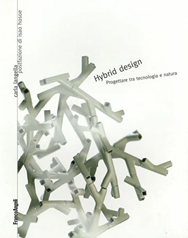 Hybrid design. Progettare tra tecnologia e natura