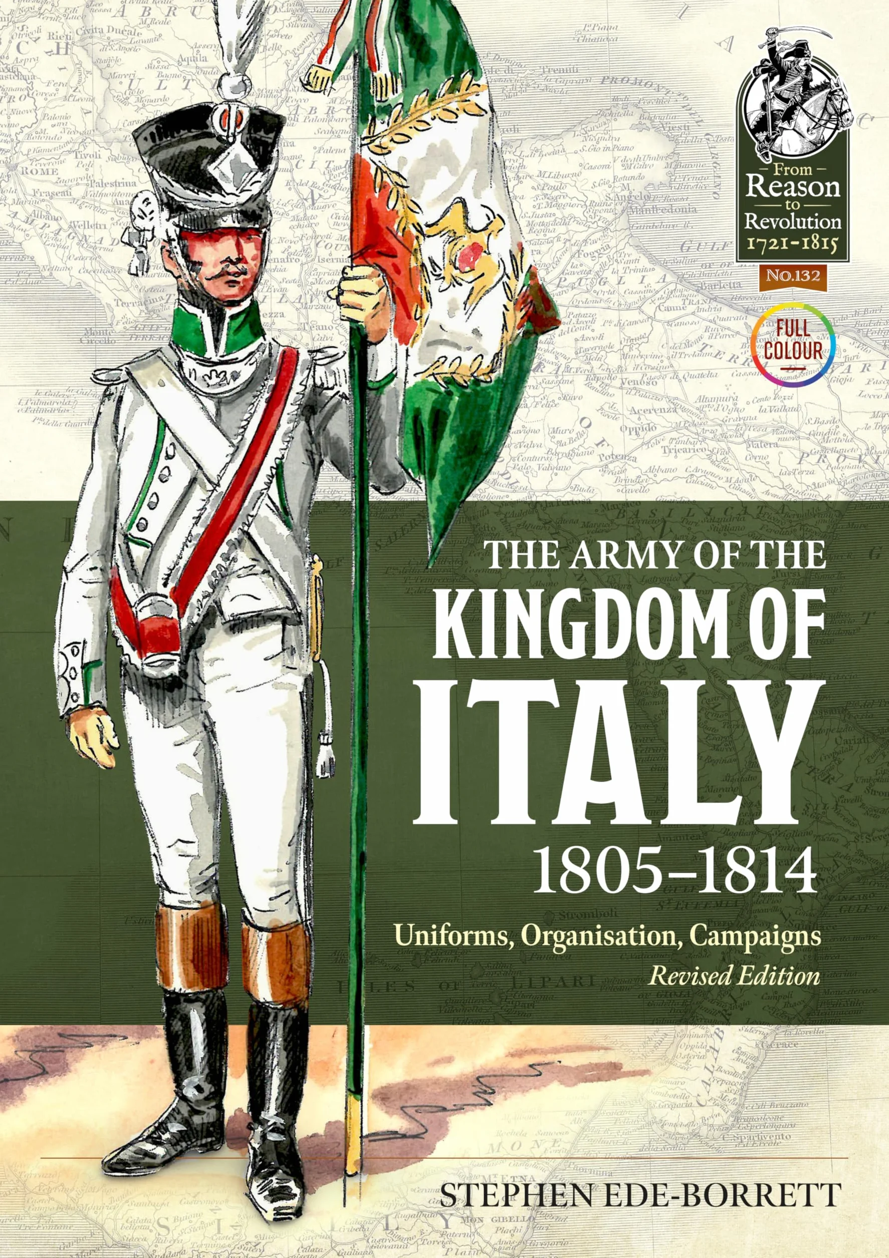 The Army of the Kingdom of Italy 1805-1814: Uniforms, Organization, Campaigns