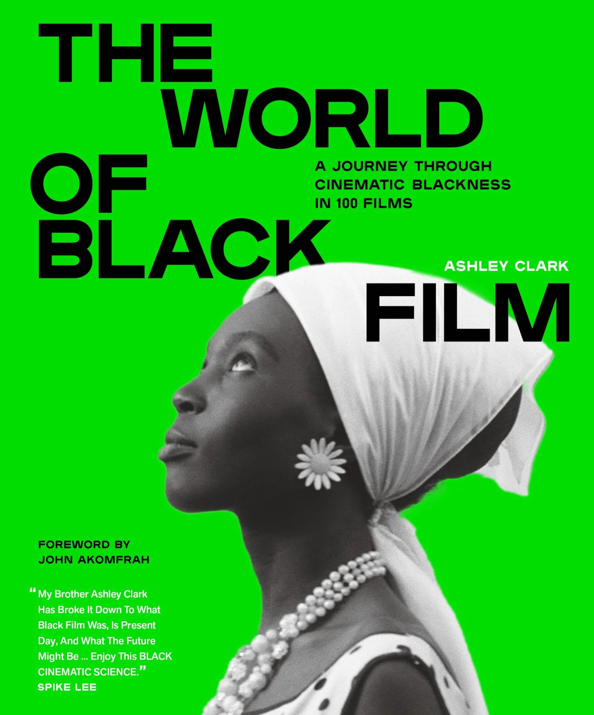 The World of Black Film: A Journey Through Cinematic Blackness in 100 Films With a Foreword by John Akomfrah