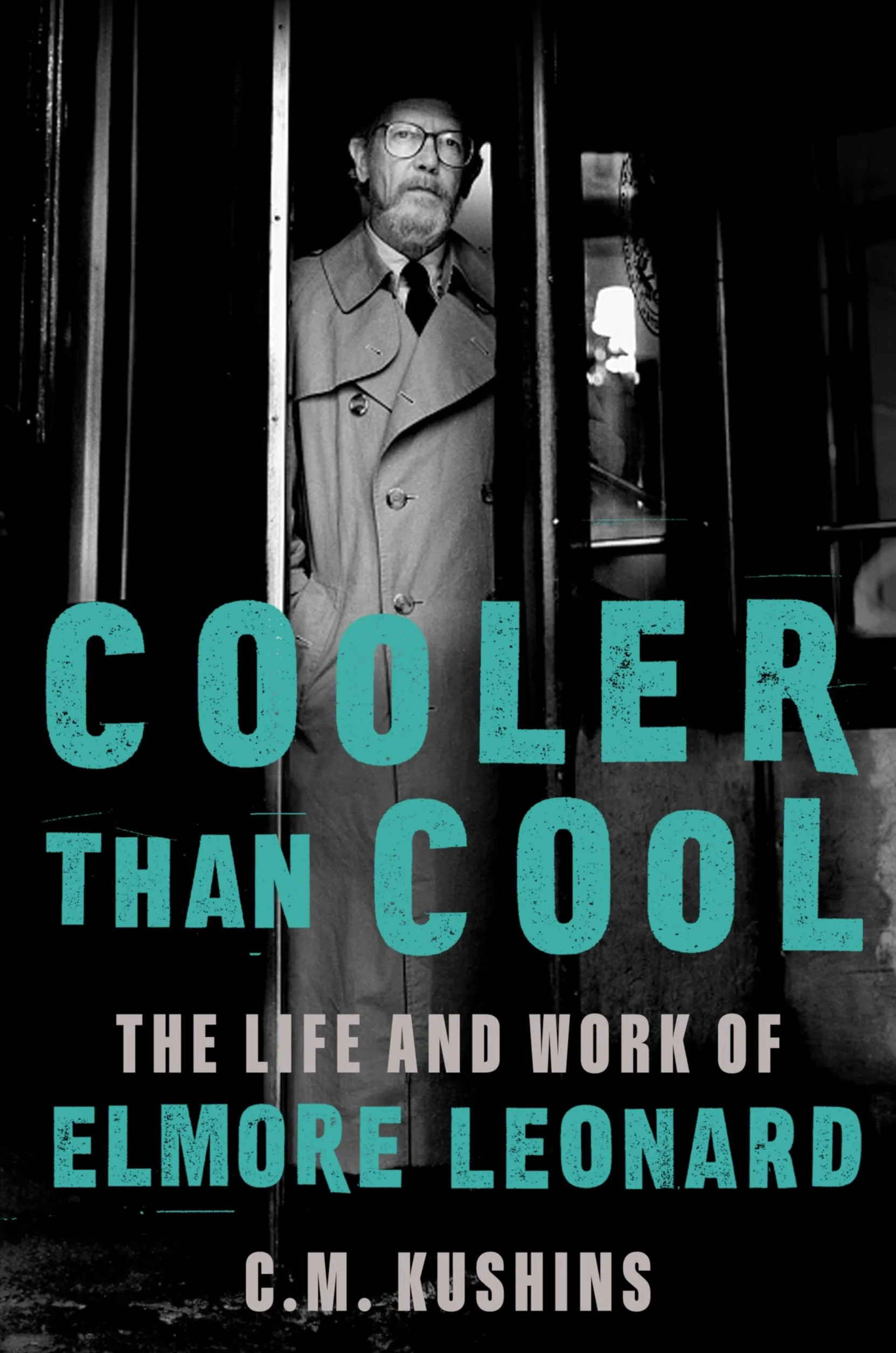 Cooler Than Cool: The Life and Work of Elmore Leonard