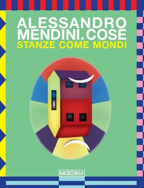 Alessandro Mendini. Cose. Stanze come mondi. Ediz. italiana e inglese