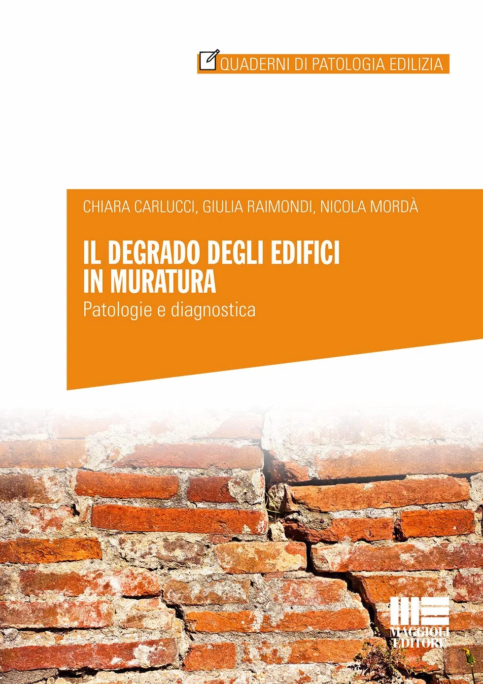 Il degrado degli edifici in muratura. Patologia e diagnostica