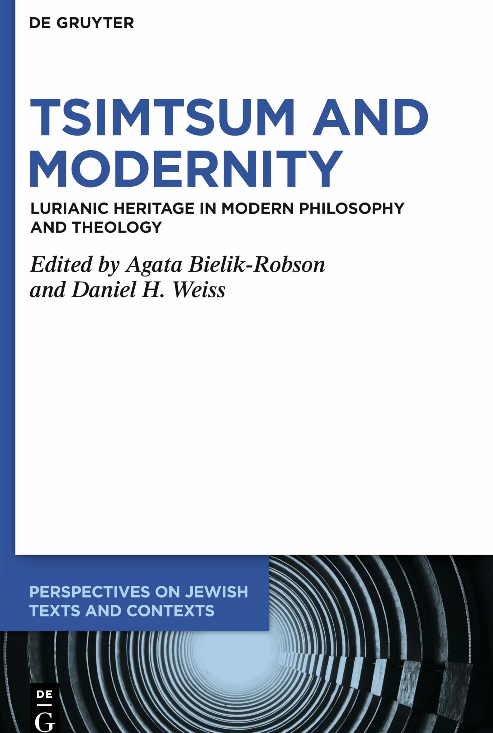 Tsimtsum and Modernity: Lurianic Heritage in Modern Philosophy and Theology