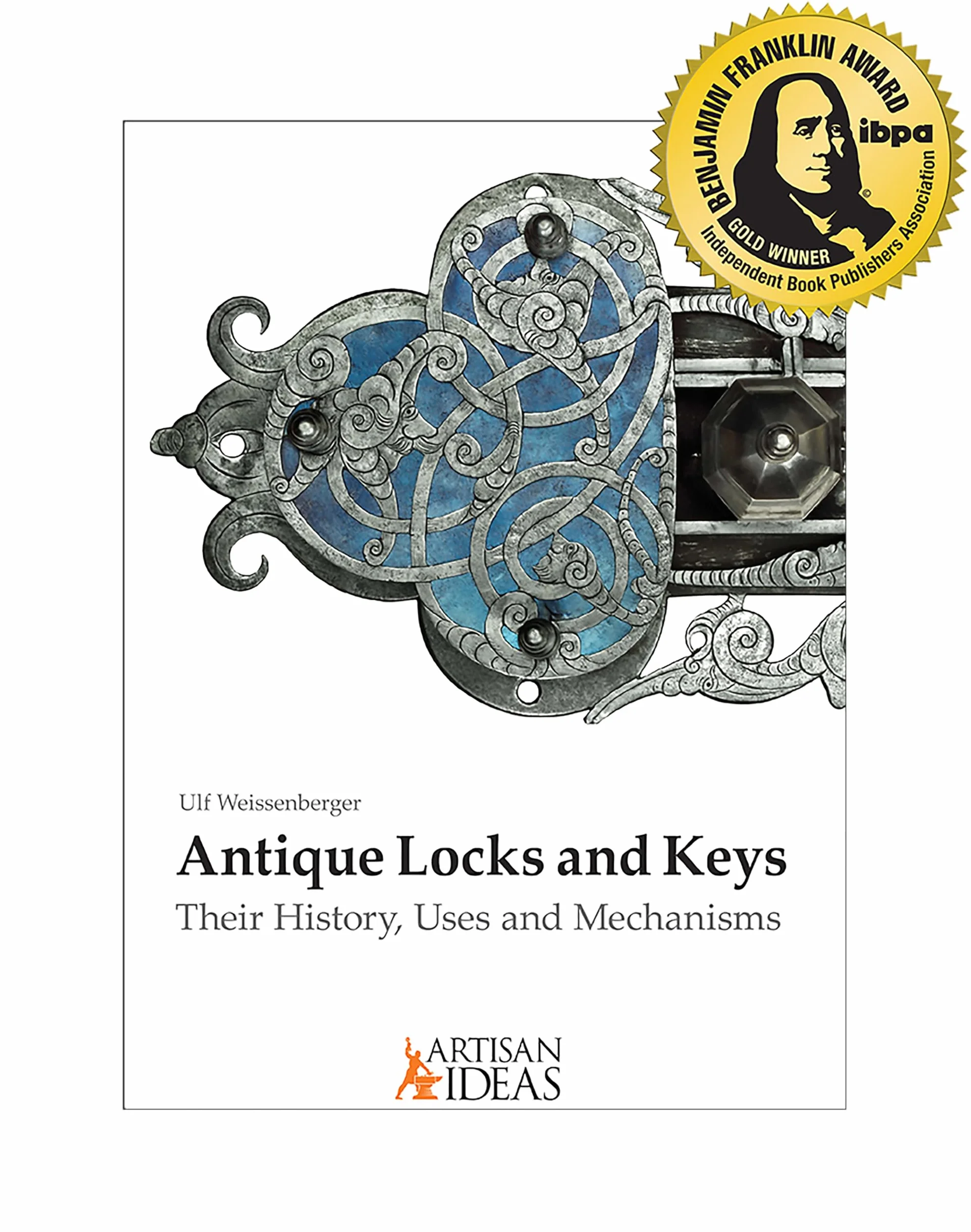 Antique Locks and Keys: Their History, Uses and Mechanisms