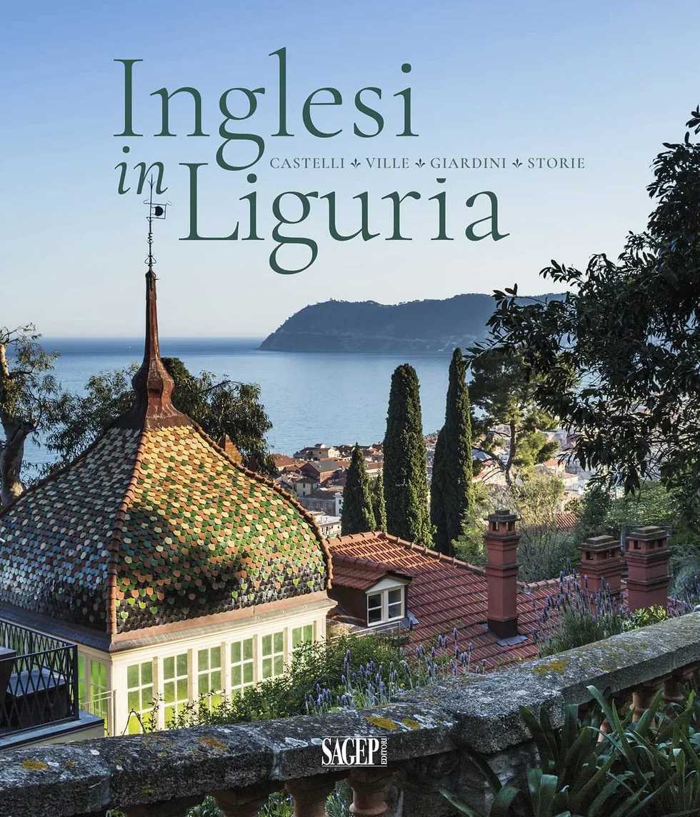 Inglesi in Liguria. Castelli, ville, giardini, storie. Ediz. a colori