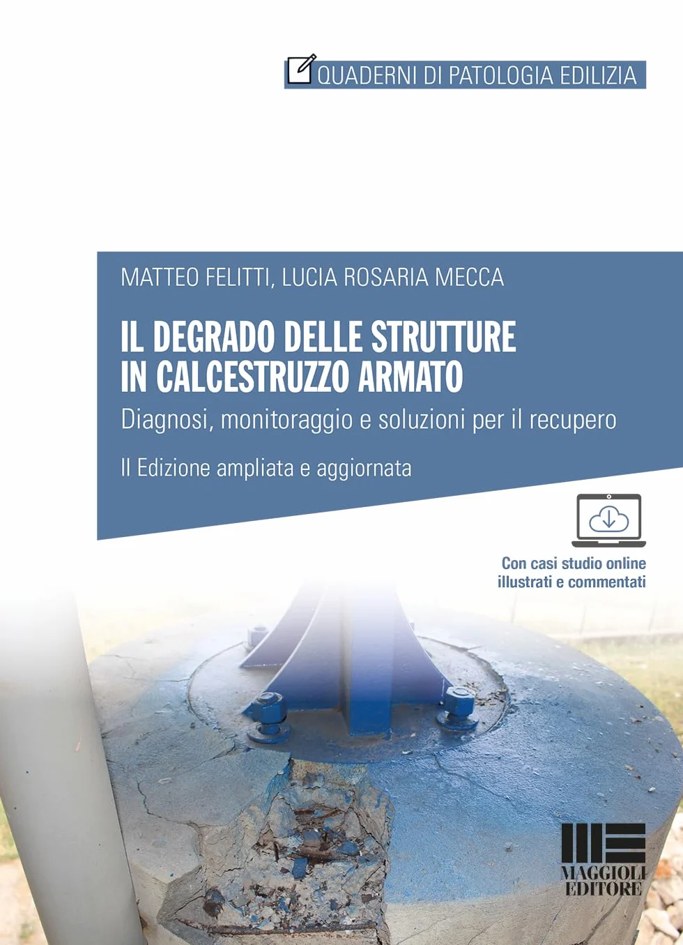 Il degrado delle strutture in calcestruzzo armato. Diagnosi, monitoraggio e soluzioni per il recupero