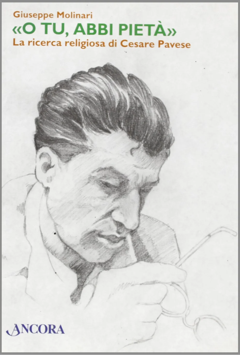 «O Tu, abbi pietà» La ricerca religiosa di Cesare Pavese