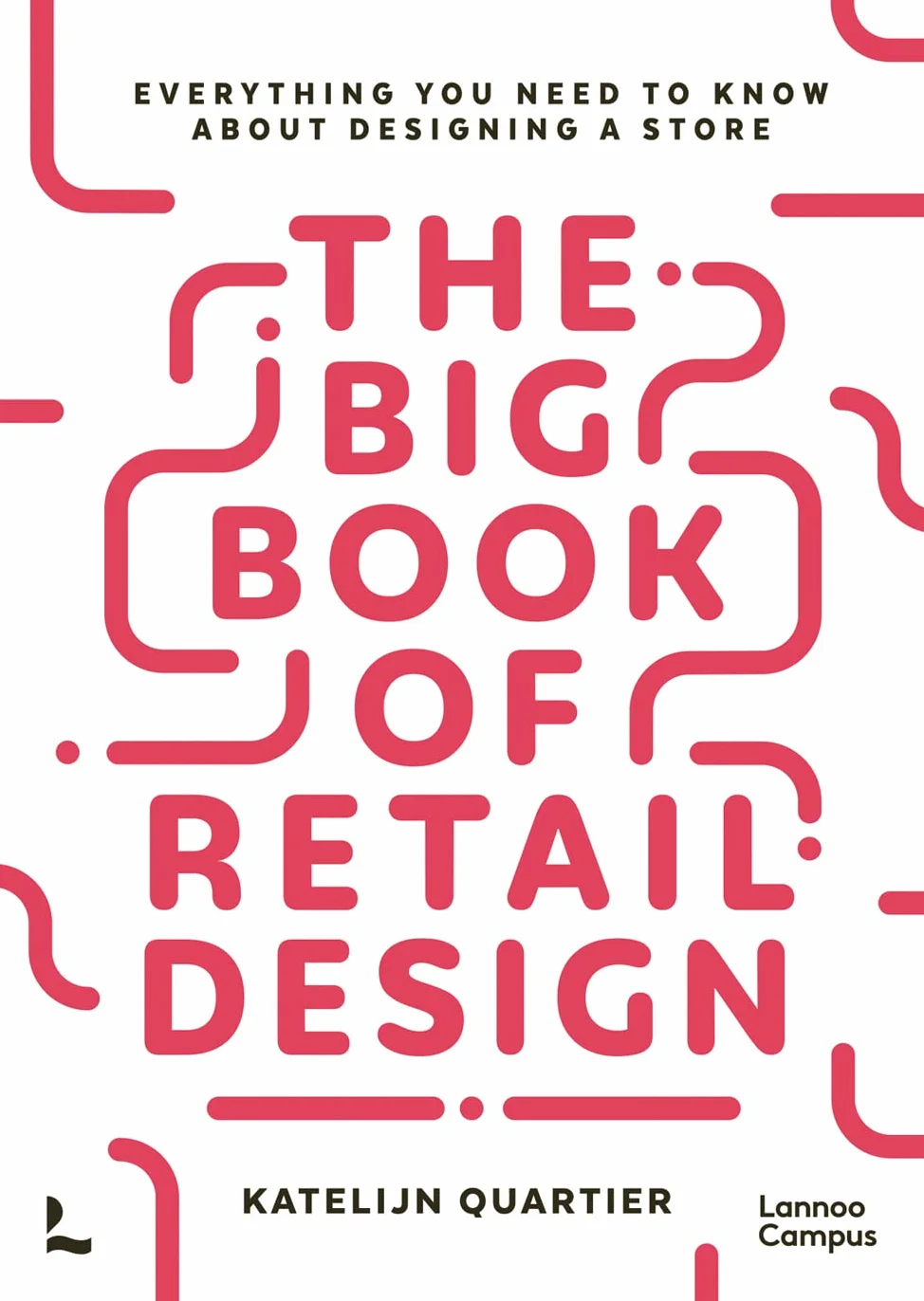 The Big Book of Retail Design: Everything You Need to Know About Designing a Store