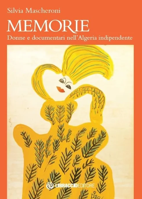 Memorie. Donne e documentari nell'Algeria indipendente