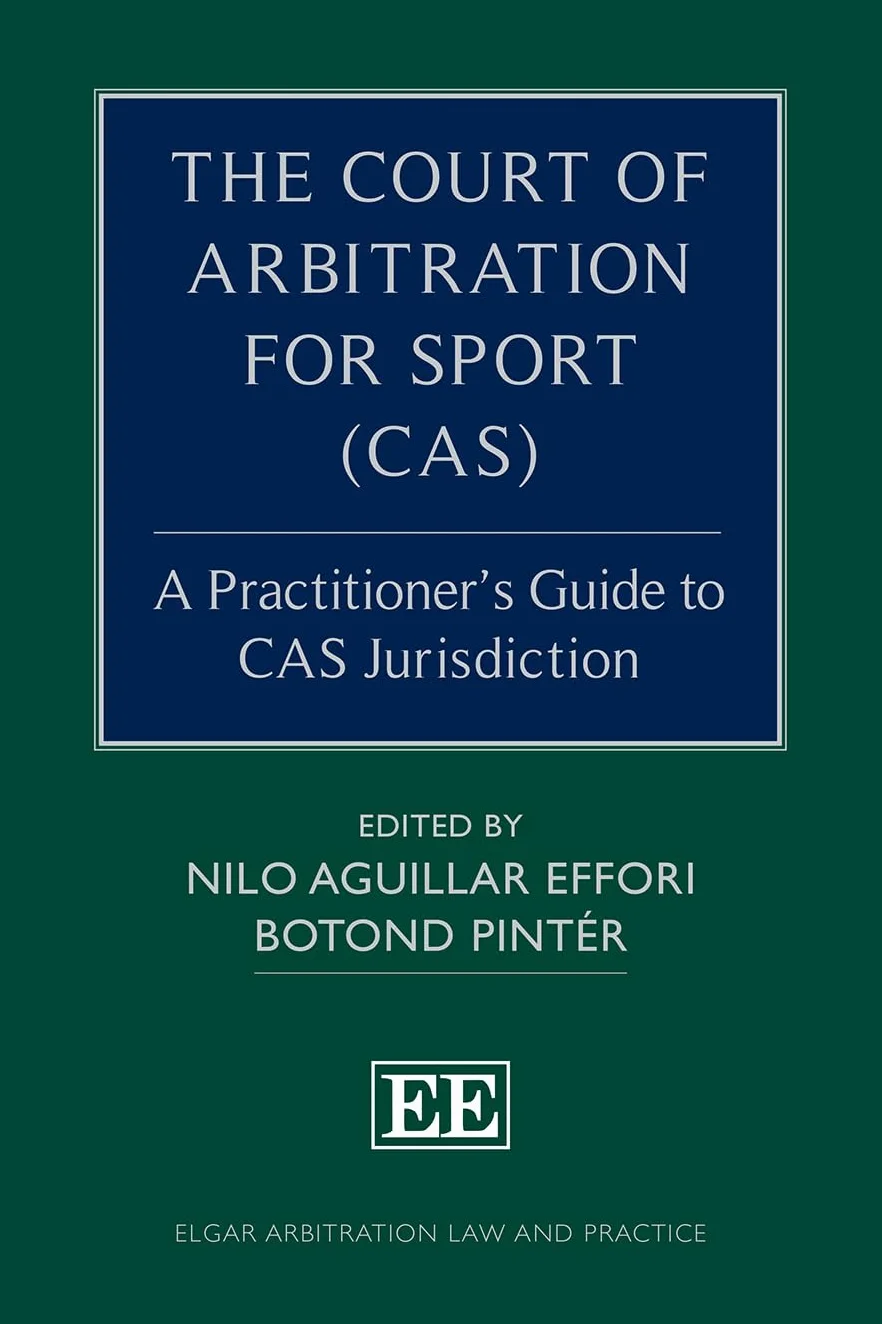 The Court of Arbitration for Sport - Cas: A Practitioner’s Guide to Cas Jurisdiction