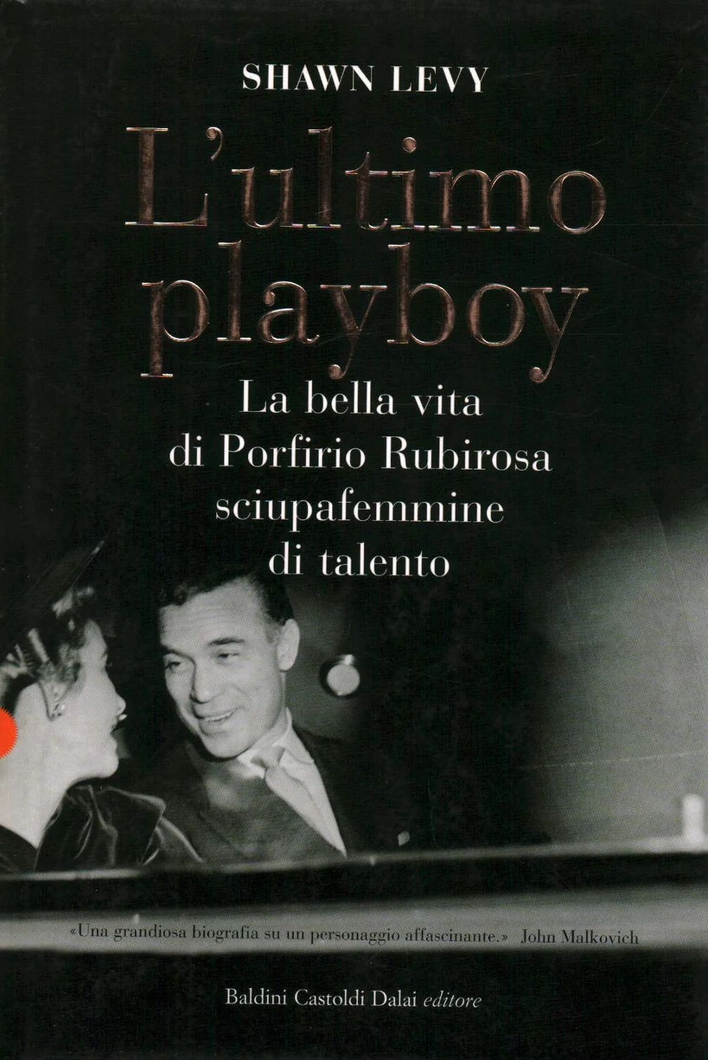 L'ultimo playboy. La bella vita di Porfirio Rubirosa sciupafemmine di talento