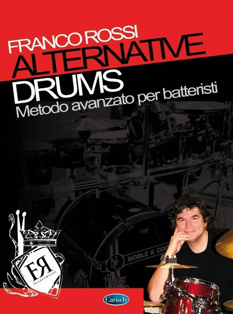 Alternative Drums Franco Rossi Metodo Avanzato Per Batteristi |Libro Batteria Jazz Rock Funk Latin Fusion | Tecnica Creatività Ritmo | Per Studenti Avanzati Insegnanti Autodidatti | Spartiti Musicali