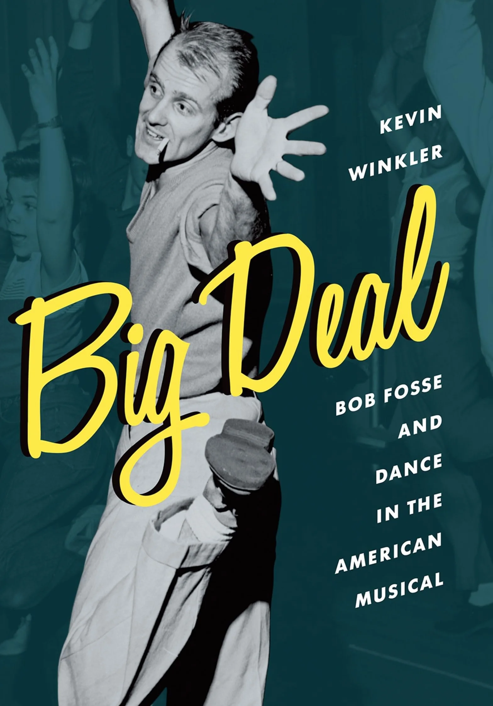 Big Deal: Bob Fosse and Dance in the American Musical