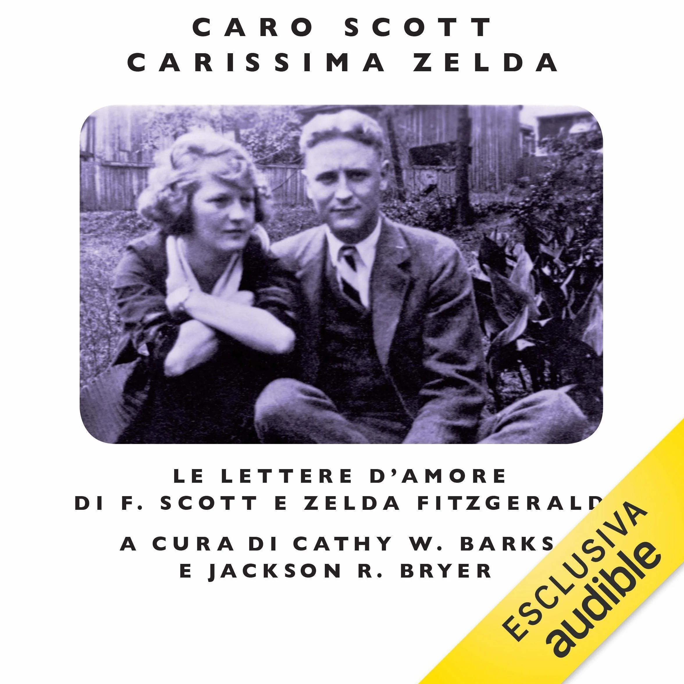 Caro Scott, carissima Zelda: Le lettere d'amore di F. Scott e Zelda Fitzgerald