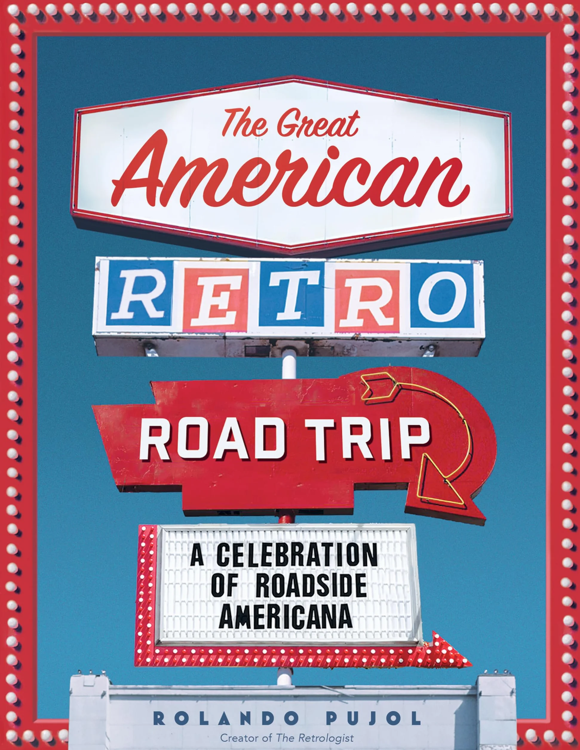 The Great American Retro Road Trip: A Celebration of Roadside Americana