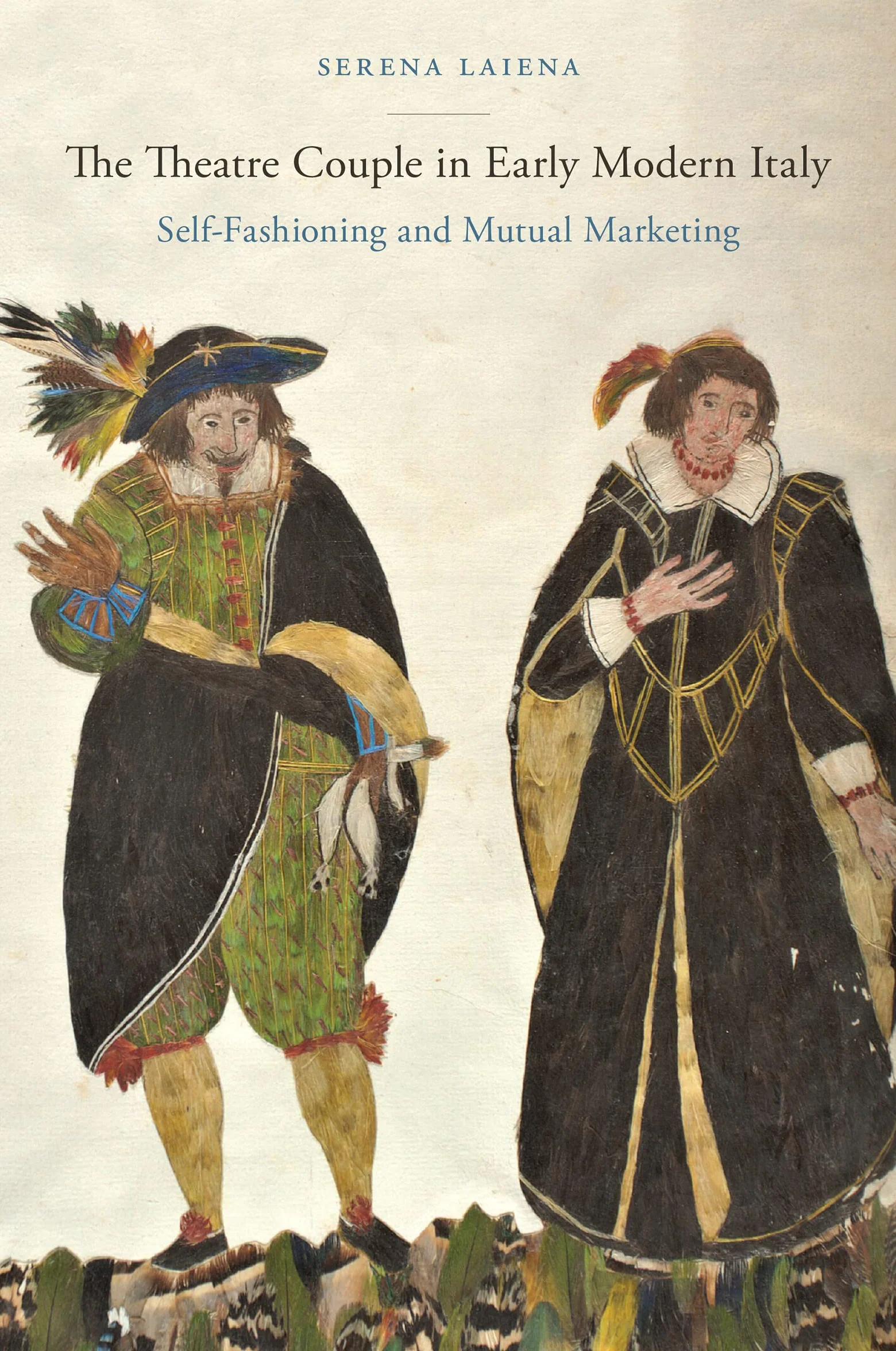 The Theatre Couple in Early Modern Italy: Self-fashioning and Mutual Marketing