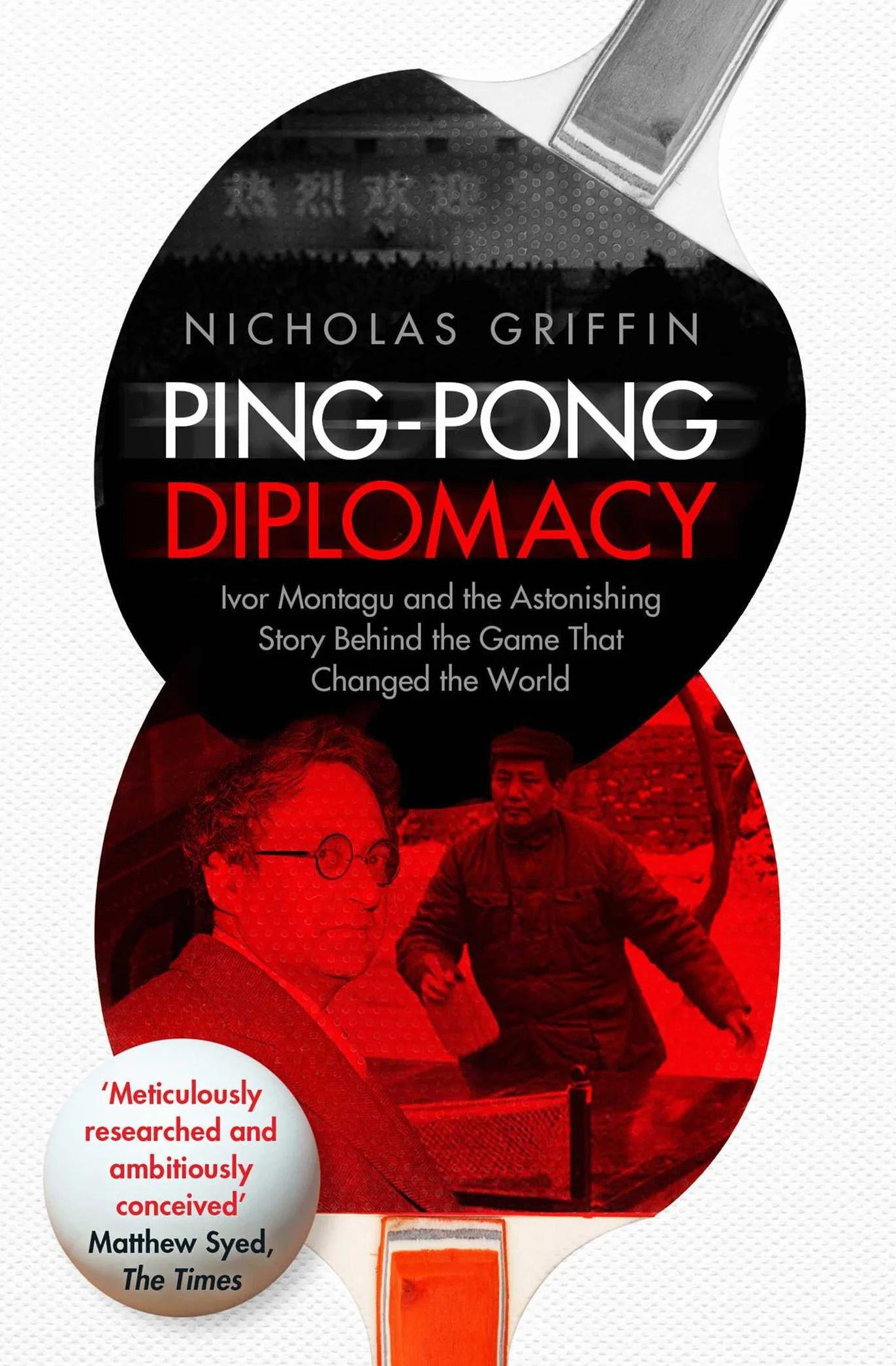 Ping-Pong Diplomacy: Ivor Montagu and the Astonishing Story Behind the Game That Changed the World