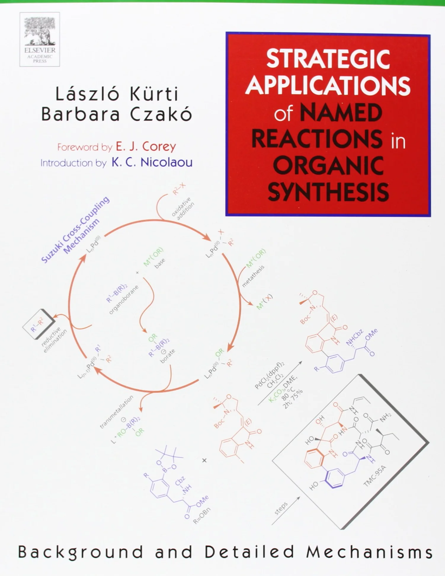 Strategic Applications Of Named Reactions In Organic Synthesis: Background And Detailed Mechanics: 250 Named Reactions