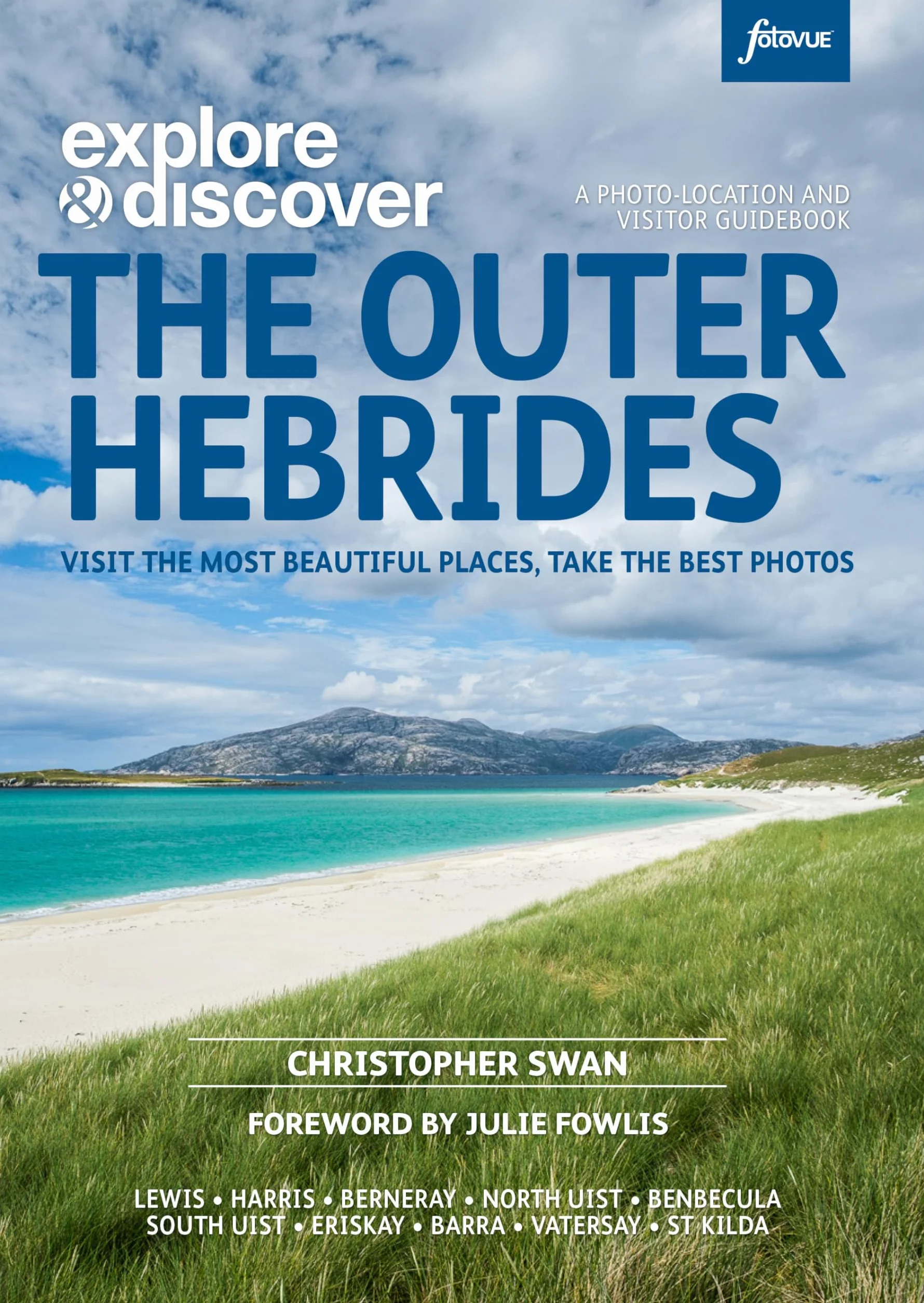 Explore & Discover: The Outer Hebrides: Visit the most beautiful places, take the best photos