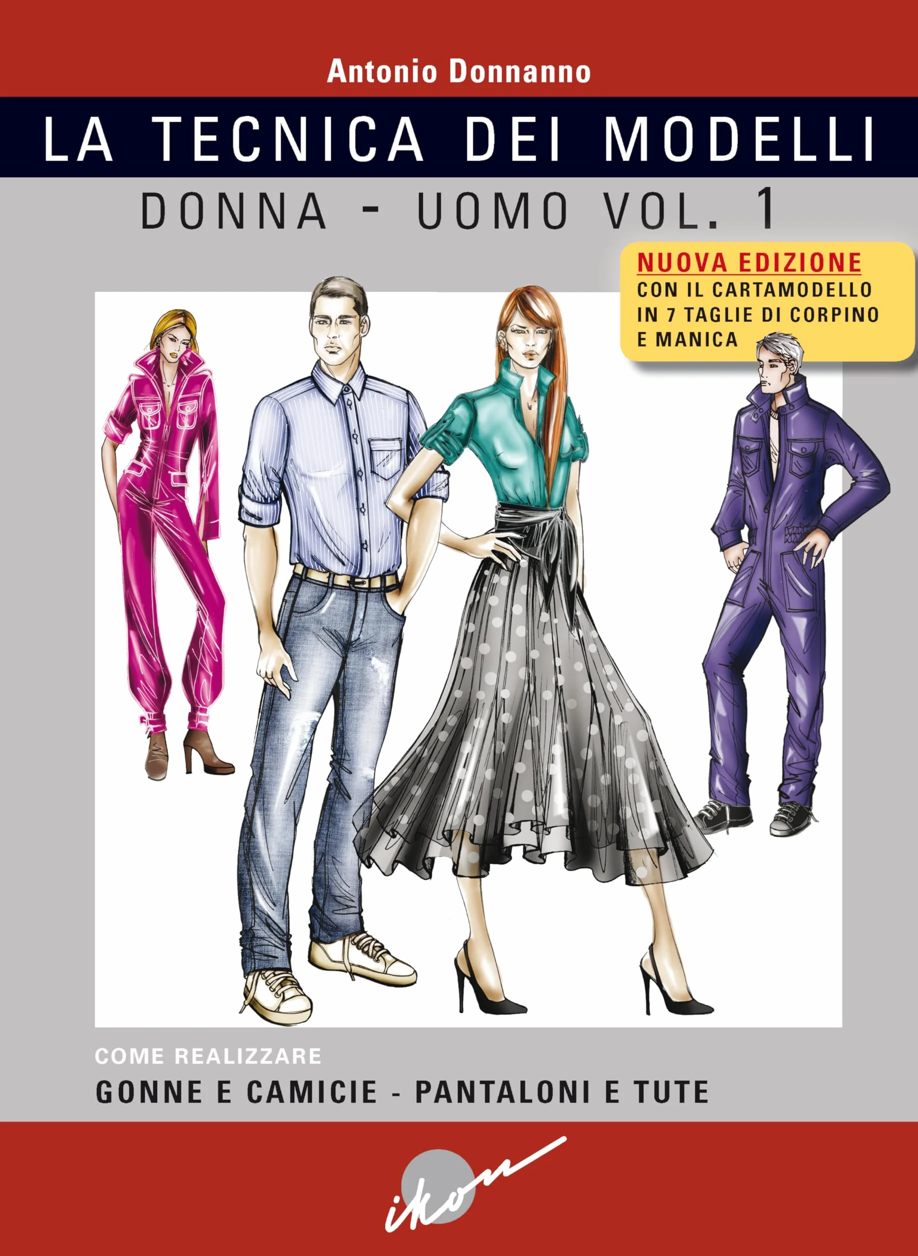 Tecnica dei modelli donna-uomo. Come realizzare gonne e camicie, pantaloni e tute. Nuova ediz. Con cartamodello (Vol. 1)