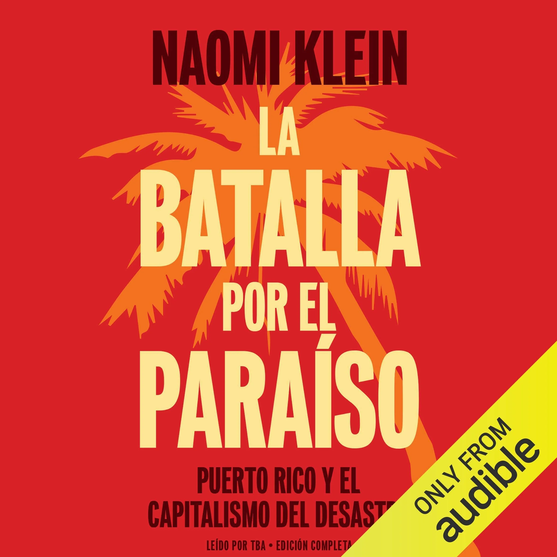 La batalla por el paraiso: Puerto Rico y el Capitalismo Del Desastre [The Battle for Paradise: Puerto Ricans Take on the Disaster Capitalists]