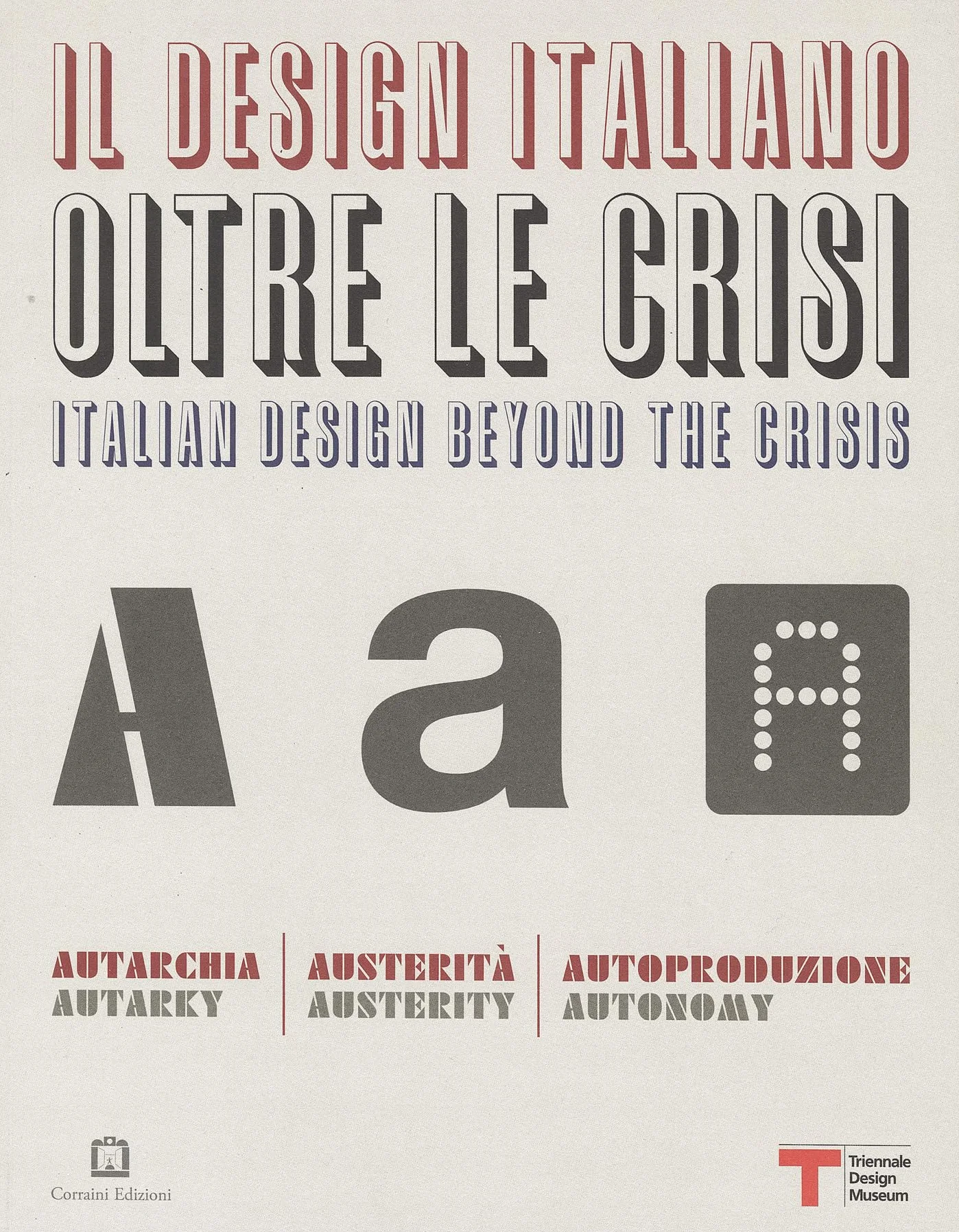 Il design italiano oltre le crisi. Autarchia, austerità, autoproduzione. Ediz. illustrata