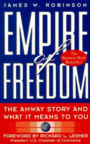 Empire of Freedom: The Amway Story and What It Means to You