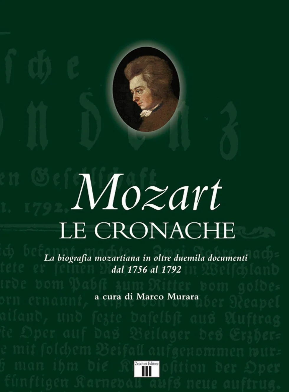 Mozart. Le cronache. La biografia mozartiana in oltre duemila documenti dal 1756 al 1792: Due volumi in cofanetto