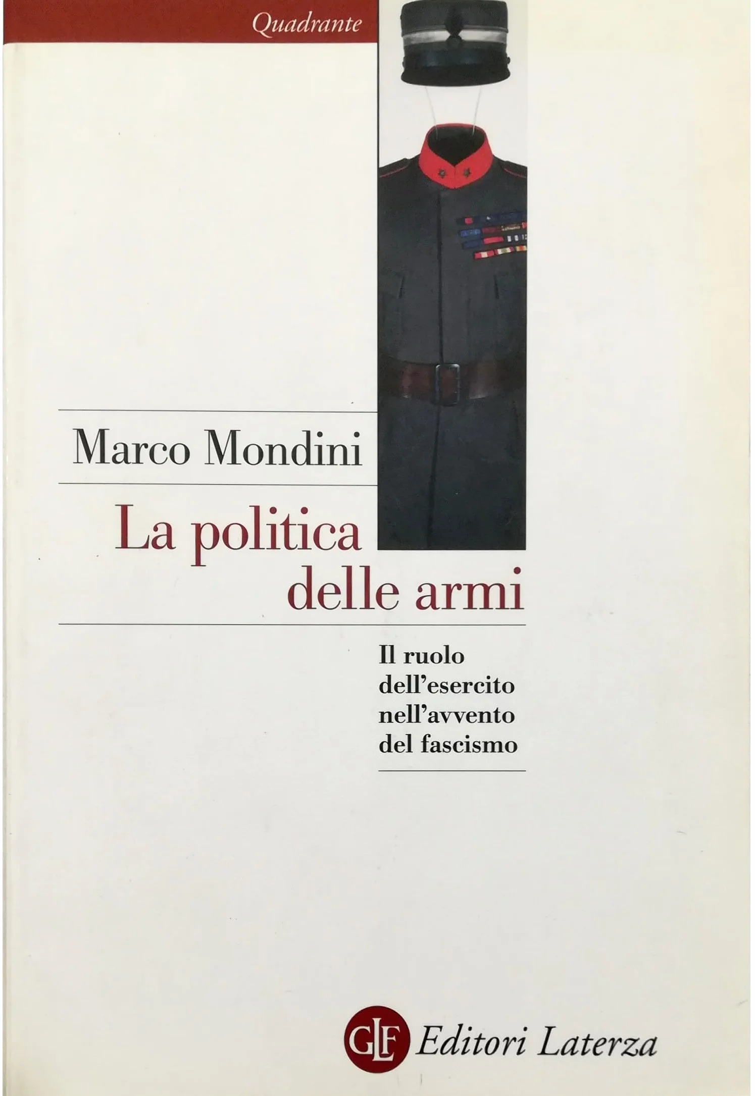 La politica delle armi. Il ruolo dell'esercito nell'avvento del fascismo