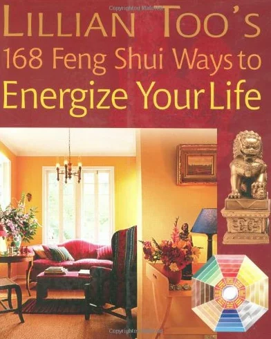 Lillian Too's 168 Feng Shui Ways to Energize Your Life