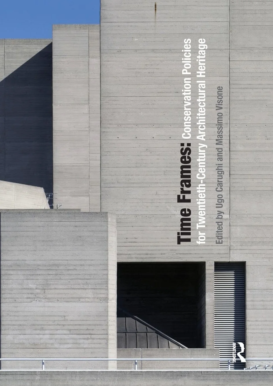 Time Frames: Conservation Policies for Twentieth-Century Architectural Heritage [Lingua inglese]
