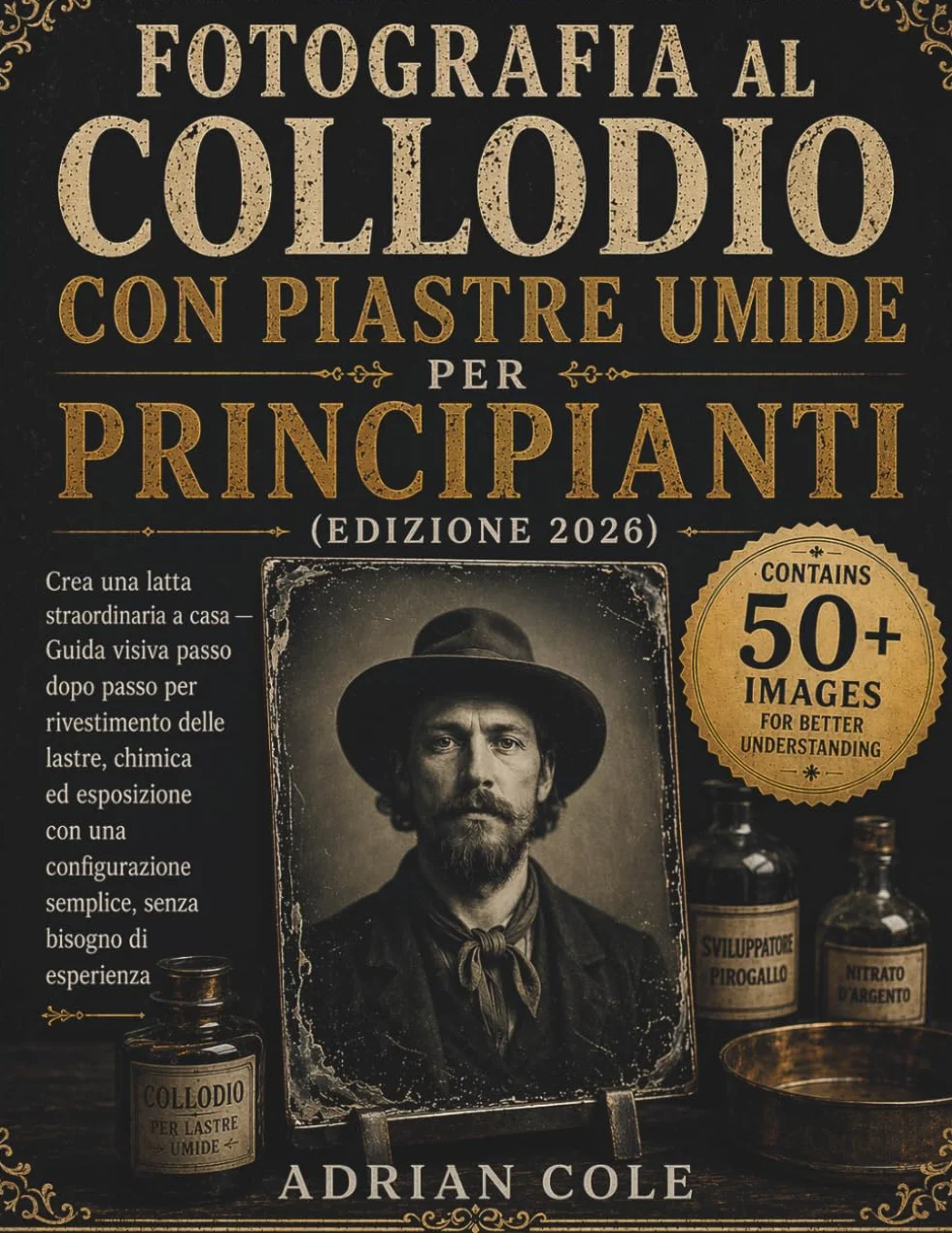 Fotografia al collodio con piastre umide per principianti(Edizione 2026): Crea una latta straordinaria a casa — Guida visiva passo dopo passo per ... semplice, senza bisogno di esperien