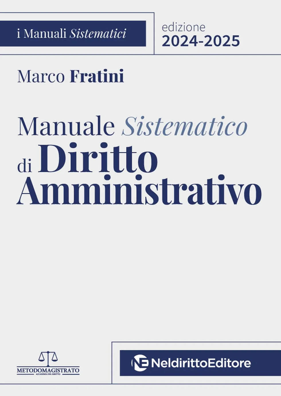 Manuale sistematico di diritto amministrativo 2024-2025. Con addenda di aggiornamento del Decreto Correttivo Codice del Contratti 2025