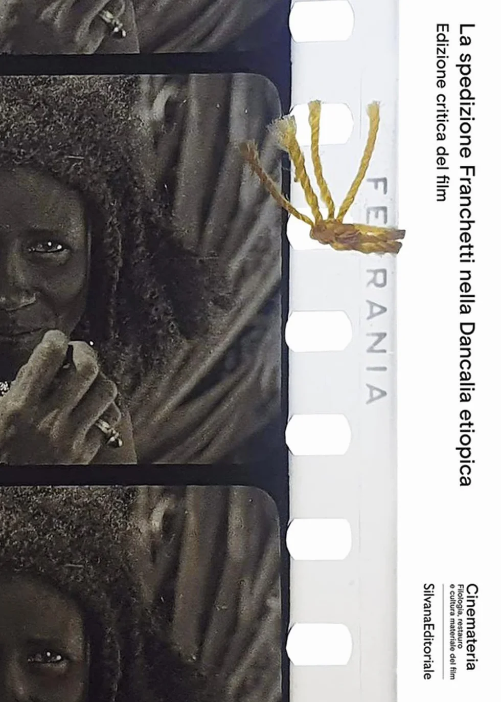 La spedizione Franchetti nella Dancalia etiopica. Edizione critica del film. Ediz. illustrata